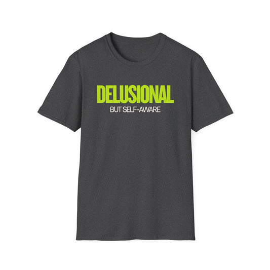 Delusional But Self-Aware T-Shirt