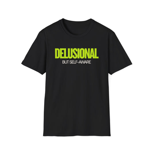 Delusional But Self-Aware T-Shirt
