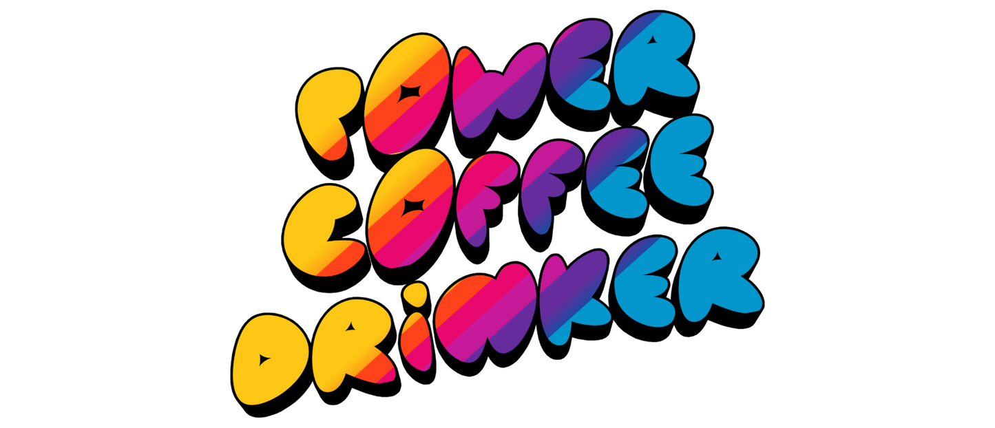 Colorful text 'POWER COFFEE DRINKER' on a white background